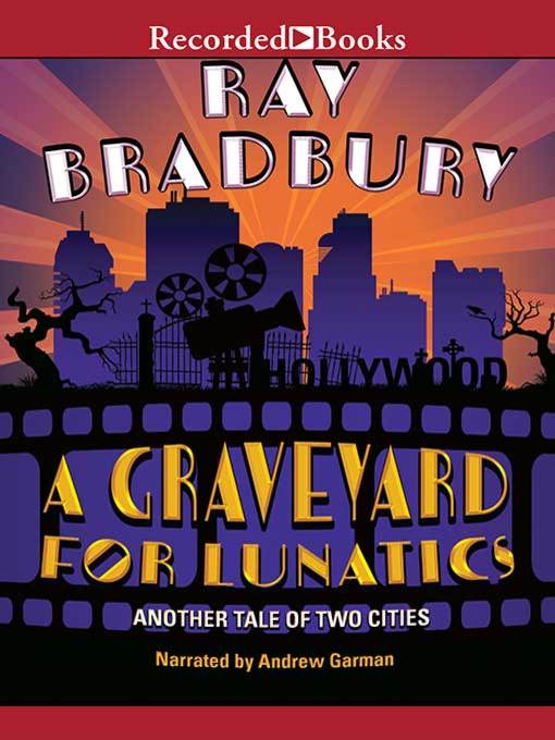 Title details for A Graveyard for Lunatics by Ray Bradbury - Available